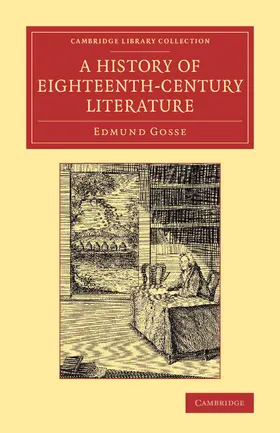 Gosse |  A History of Eighteenth-Century Literature (1660 1780) | Buch |  Sack Fachmedien