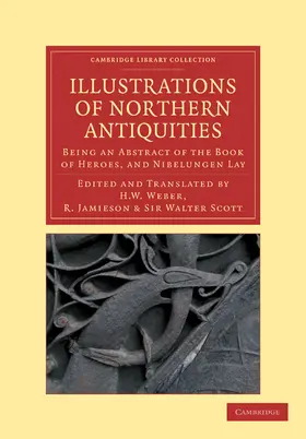 Weber / Jamieson / Scott |  Illustrations of Northern Antiquities from the Earlier Teutonic and Scandinavian Romances | Buch |  Sack Fachmedien