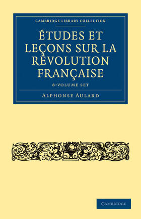 Aulard | Etudes et lecons sur la Revolution Francaise 8 Volume Set | Medienkombination | 978-1-108-03505-7 | sack.de