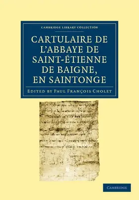 Cholet |  Cartulaire de l'Abbaye de Saint-Étienne de Baigne, en             Saintonge | Buch |  Sack Fachmedien