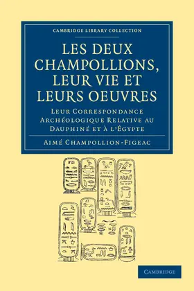 Champollion-Figeac |  Les deux champollions, leur vie et leurs             oeuvres | Buch |  Sack Fachmedien