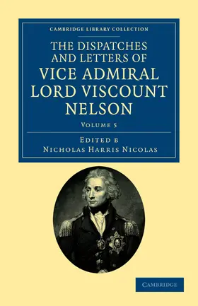 Nelson / Nicolas |  The Dispatches and Letters of Vice Admiral Lord Viscount Nelson - Volume 5 | Buch |  Sack Fachmedien