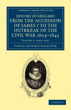 Gardiner |  History of England from the Accession of James I to the Outbreak of the Civil War, 1603-1642 - Volume 1 | Buch |  Sack Fachmedien