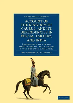 Elphinstone |  Account of the Kingdom of Caubul, and Its Dependencies in Persia, Tartary, and India | Buch |  Sack Fachmedien