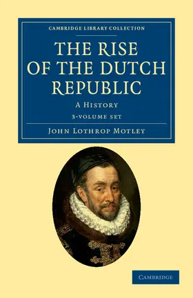 Motley |  The Rise of the Dutch Republic 3 Volume Set | Buch |  Sack Fachmedien