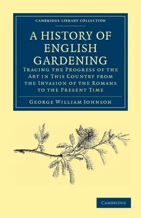 Johnson |  A History of English Gardening, Chronological, Biographical, Literary, and Critical | Buch |  Sack Fachmedien