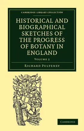 Pulteney |  Historical and Biographical Sketches of the Progress of Botany in England | Buch |  Sack Fachmedien