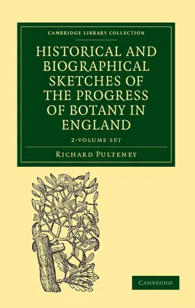 Pulteney |  Historical and Biographical Sketches of the Progress of Botany in England 2 Volume Set | Buch |  Sack Fachmedien