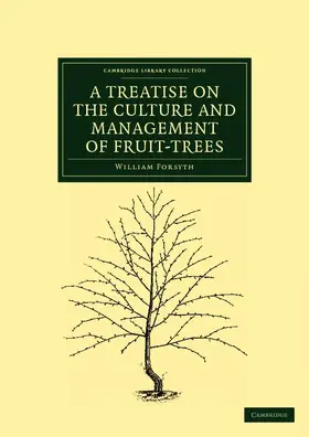 Forsyth |  A Treatise on the Culture and Management of Fruit-Trees | Buch |  Sack Fachmedien