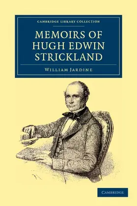 Jardine / Strickland |  Memoirs of Hugh Edwin Strickland, M.A. | Buch |  Sack Fachmedien