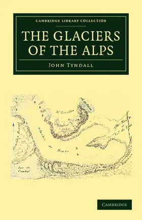 Tyndall |  The Glaciers of the Alps | Buch |  Sack Fachmedien