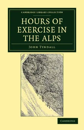 Tyndall |  Hours of Exercise in the Alps | Buch |  Sack Fachmedien