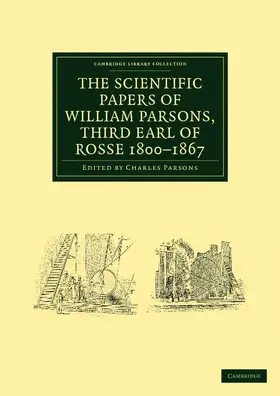 Parsons |  The Scientific Papers of William Parsons, Third Earl of Rosse 1800-1867 | Buch |  Sack Fachmedien