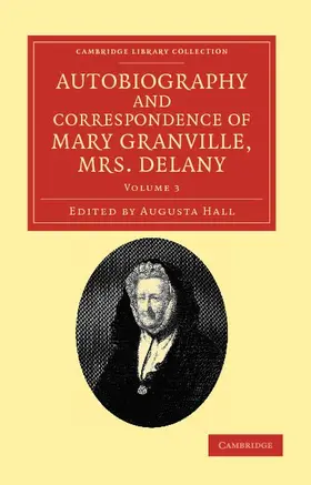 Delany / Hall |  Autobiography and Correspondence of Mary Granville, Mrs Delany - Volume 3 | Buch |  Sack Fachmedien