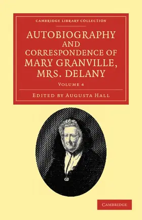 Delany / Hall |  Autobiography and Correspondence of Mary Granville, Mrs Delany - Volume 4 | Buch |  Sack Fachmedien