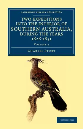 Sturt |  Two Expeditions into the Interior of Southern Australia, during the             Years 1828, 1829, 1830, and 1831 - Volume 1 | Buch |  Sack Fachmedien