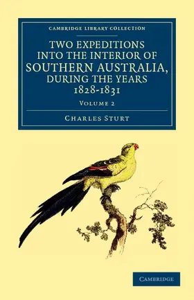 Sturt |  Two Expeditions into the Interior of Southern Australia, during the             Years 1828, 1829, 1830, and 1831 - Volume 2 | Buch |  Sack Fachmedien