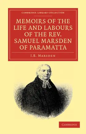 Marsden |  Memoirs of the Life and Labours of the Rev. Samuel Marsden of             Paramatta, Senior Chaplain of New South Wales | Buch |  Sack Fachmedien