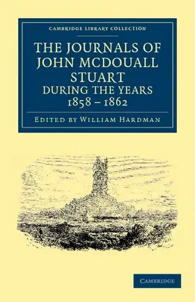 Stuart / Hardman |  The Journals of John McDouall Stuart During the Years 1858, 1859, 1860, 1861, and 1862 | Buch |  Sack Fachmedien