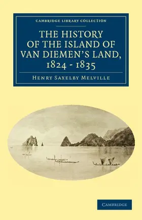 Melville |  The History of the Island of Van Diemen's Land, from the Year 1824 to 1835 Inclusive | Buch |  Sack Fachmedien