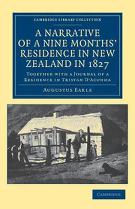 Earle |  A Narrative of a Nine Months' Residence in New Zealand in             1827 | Buch |  Sack Fachmedien