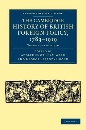 Ward / Gooch |  The Cambridge History of British Foreign Policy, 1783-1919 - Volume 3 | Buch |  Sack Fachmedien
