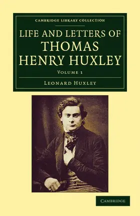 Huxley |  Life and Letters of Thomas Henry Huxley - Volume 1 | Buch |  Sack Fachmedien
