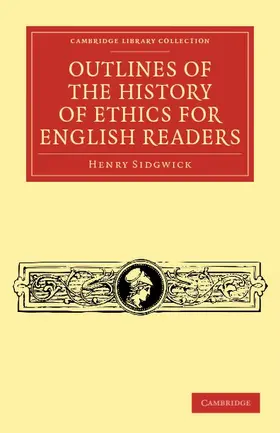 Sidgwick |  Outlines of the History of Ethics for English             Readers | Buch |  Sack Fachmedien