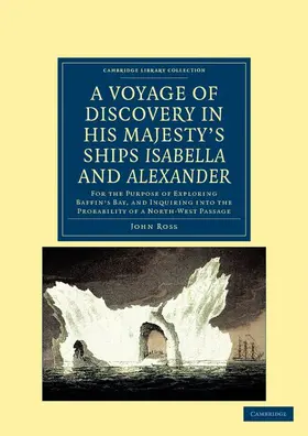 Ross |  A   Voyage of Discovery, Made Under the Orders of the Admiralty, in His Majesty's Ships Isabella and Alexander | Buch |  Sack Fachmedien