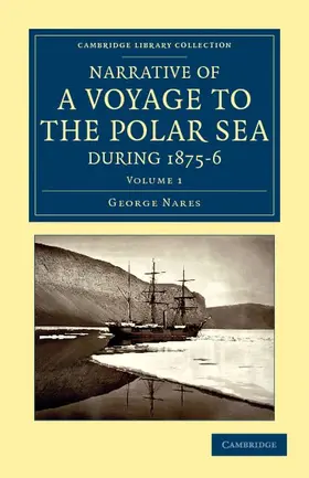 Nares / Feilden |  Narrative of a Voyage to the Polar Sea During 1875 6 in Hm Ships Alert and Discovery | Buch |  Sack Fachmedien