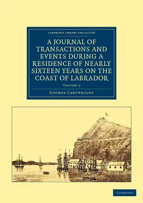 Cartwright |  A Journal of Transactions and Events During a Residence of Nearly Sixteen Years on the Coast of Labrador - Volume 2 | Buch |  Sack Fachmedien