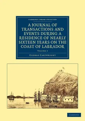Cartwright |  A Journal of Transactions and Events During a Residence of Nearly Sixteen Years on the Coast of Labrador | Buch |  Sack Fachmedien