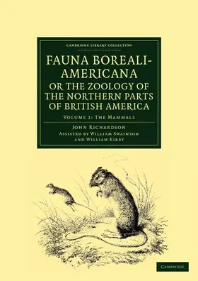 Richardson |  Fauna Boreali-Americana; Or, the Zoology of the Northern Parts of British America | Buch |  Sack Fachmedien