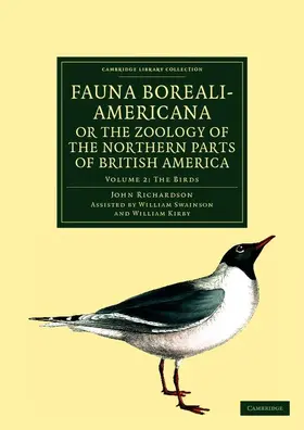 Richardson / Kirby |  Fauna Boreali-Americana; Or the Zoology of the Northern Parts of British America - Volume 2 | Buch |  Sack Fachmedien