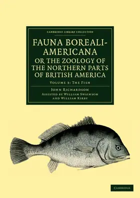 Richardson / Kirby |  Fauna Boreali-Americana; Or, the Zoology of the Northern Parts of British America | Buch |  Sack Fachmedien