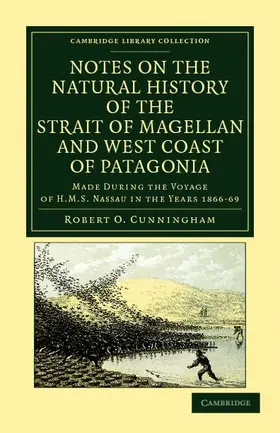 Cunningham |  Notes on the Natural History of the Strait of Magellan and West Coast of Patagonia | Buch |  Sack Fachmedien