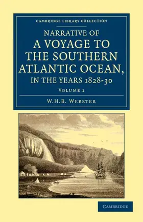 Webster |  Narrative of a Voyage to the Southern Atlantic Ocean, in the Years 1828, 29, 30, Performed in Hm Sloop Chanticleer | Buch |  Sack Fachmedien
