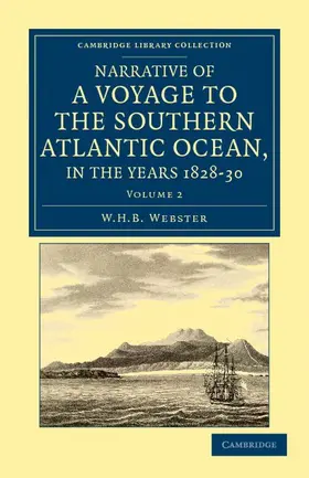 Webster |  Narrative of a Voyage to the Southern Atlantic Ocean, in the Years 1828, 29, 30, Performed in Hm Sloop Chanticleer | Buch |  Sack Fachmedien