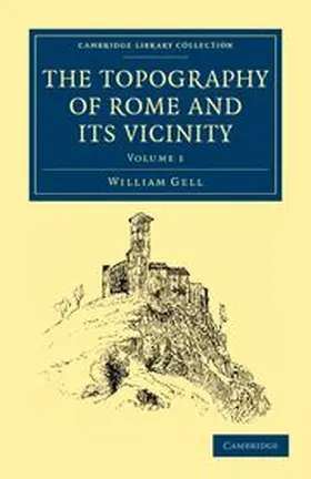 Gell |  The Topography of Rome and Its Vicinity - Volume 1 | Buch |  Sack Fachmedien