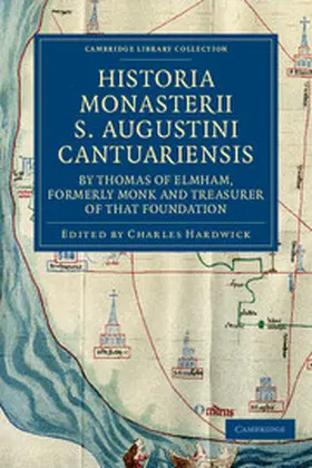 Hardwick |  Historia Monasterii S. Augustini Cantuariensis, by Thomas of Elmham, Formerly Monk and Treasurer of That Foundation | Buch |  Sack Fachmedien