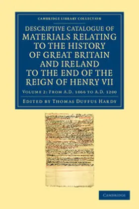 Hardy |  Descriptive Catalogue of Materials Relating to the History of Great Britain and Ireland to the End of the Reign of Henry VII - Volume 2 | Buch |  Sack Fachmedien