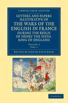 Stevenson |  Letters and Papers Illustrative of the Wars of the English in France - Volume 2 | Buch |  Sack Fachmedien