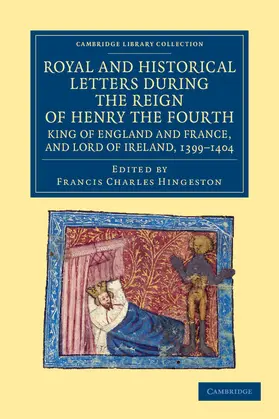 Hingeston |  Royal and Historical Letters During the Reign of Henry the Fourth, King of England and France, and Lord of Ireland, 1399-1404 | Buch |  Sack Fachmedien