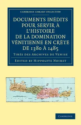 Noiret |  Documents Inedits Pour Servir A L'Histoire de La Domination Venitienne En Crete de 1380 a 1485 | Buch |  Sack Fachmedien