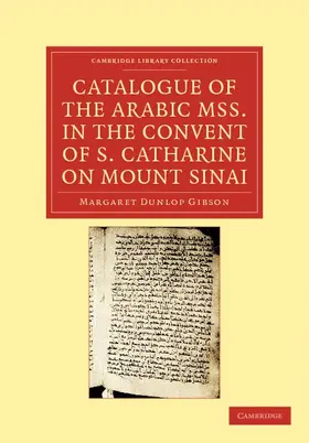 Gibson |  Catalogue of the Arabic MSS. in the Convent of S. Catharine on Mount             Sinai | Buch |  Sack Fachmedien