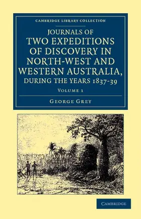 Grey |  Journals of Two Expeditions of Discovery in North-West and Western Australia, During the Years 1837, 38, and 39 | Buch |  Sack Fachmedien