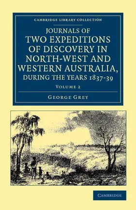 Grey |  Journals of Two Expeditions of Discovery in North-West and Western Australia, During the Years 1837, 38, and 39 - Volume 2 | Buch |  Sack Fachmedien
