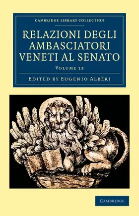 Albèri |  Relazioni Degli Ambasciatori Veneti Al Senato - Volume 13 | Buch |  Sack Fachmedien