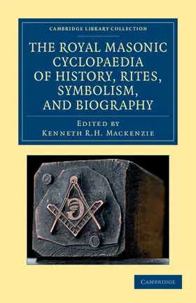 Mackenzie |  The Royal Masonic Cyclopaedia of History, Rites, Symbolism, and Biography | Buch |  Sack Fachmedien