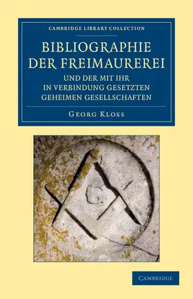 Kloss |  Bibliographie der Freimaurerei und der mit ihr in Verbindung             gesetzten geheimen Gesellschaften | Buch |  Sack Fachmedien